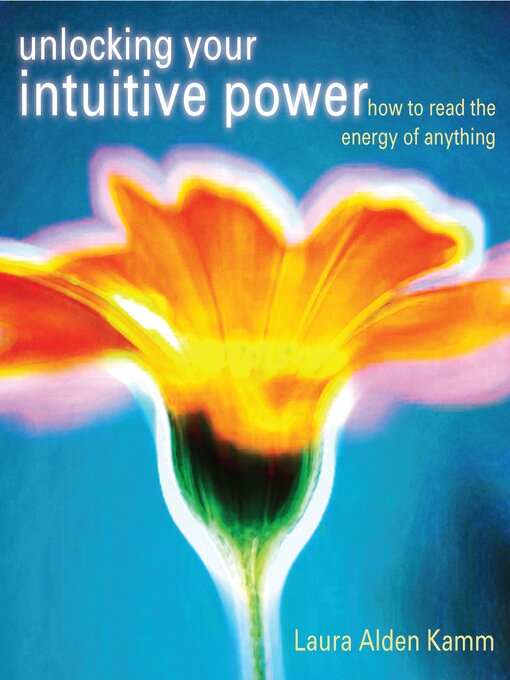 Title details for Unlocking Your Intuitive Power by Laura Alden Kamm - Available
